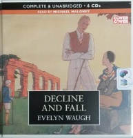 Decline and Fall written by Evelyn Waugh performed by Michael Maloney on CD (Unabridged)